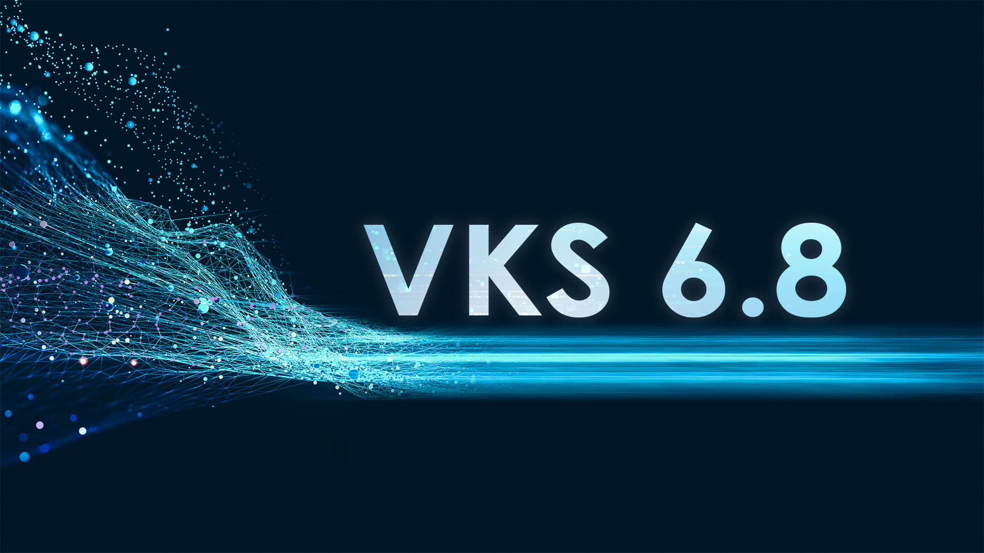 VKS 6.8 permet d'améliorer le flux de données et l'accessibilité