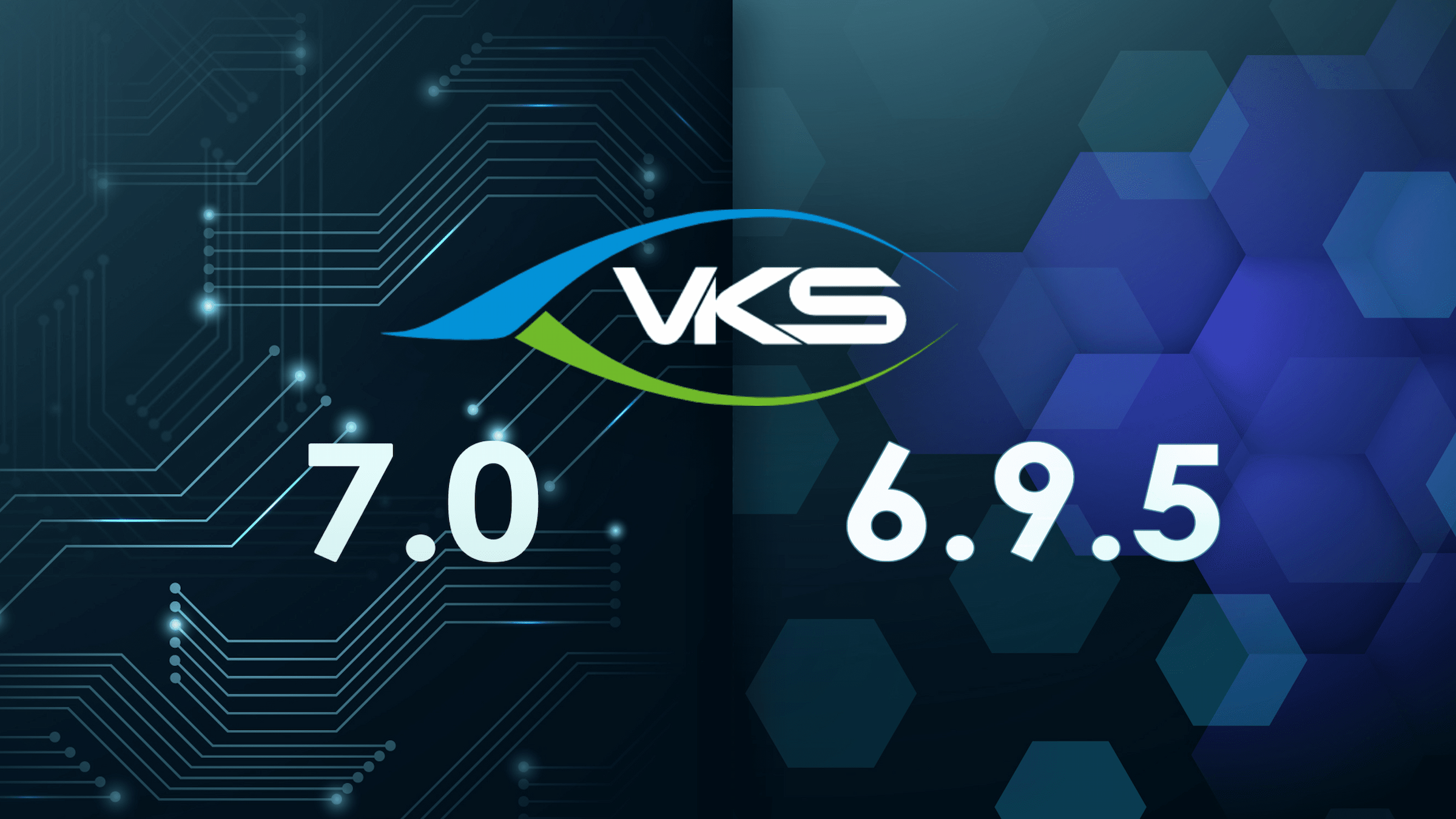 VKS 7.0 and 6.9.5